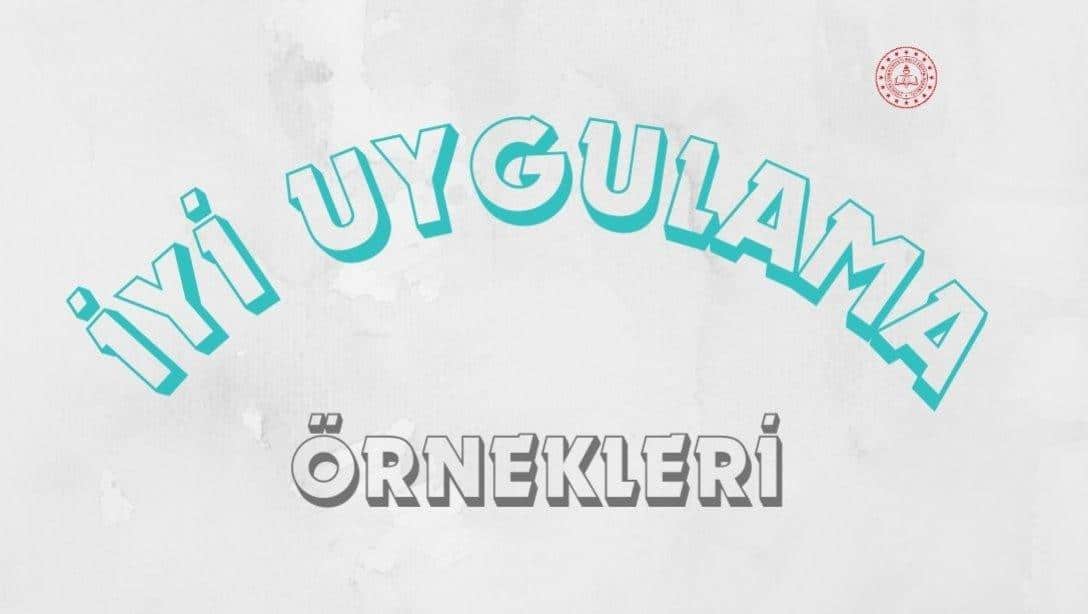 Okullarımızdan Gelen İyi Uygulama Örnekleri